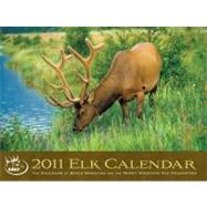 The 2011 Elk Calendar; The Calendar of Bugle Magazine and the Rocky Mountain Elk Foundation