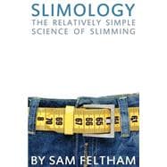 Slimology: The Relatively Simple Science of Slimming