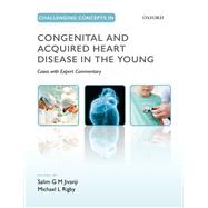 Challenging Concepts in Congenital and Acquired Heart Disease in the Young A Case-Based Approach with Expert Commentary