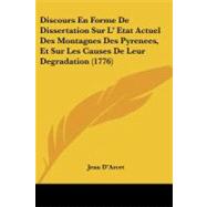 Discours En Forme De Dissertation Sur L' Etat Actuel Des Montagnes Des Pyrenees, Et Sur Les Causes De Leur Degradation