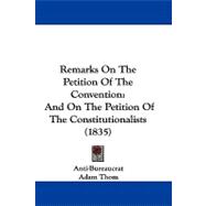 Remarks on the Petition of the Convention : And on the Petition of the Constitutionalists (1835)