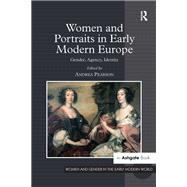 Women and Portraits in Early Modern Europe: Gender, Agency, Identity