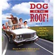 Dog on the Roof! On the Road with Mitt and the Mutt