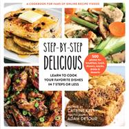Step-by-Step Delicious Learn to Cook Your Favorite Dishes in 7 Steps or Less