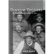Dinkum Diggers An Australian Battalion at War,9780522849448