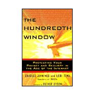 The Hundredth Window; Protecting Your Privacy and Security In the Age of the Internet