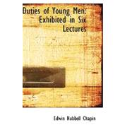 Duties of Young Men : Exhibited in Six Lectures