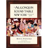 The Algonquin Round Table New York A Historical Guide