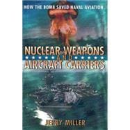 Nuclear Weapons and Aircraft Carriers How the Bomb Saved Naval Aviation