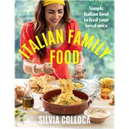 Italian Family Food Simple Italian food to feed your loved ones