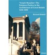 Temple Beauties: The Entrance-portico in the Architecture of Great Britain 1630-1850