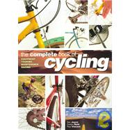 Complete Book of Cycling : Equipment - Touring - Maintenance - Racing