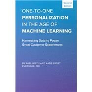 One-to-One Personalization in the Age of Machine Learning Harnessing Data to Power Great Customer Experiences