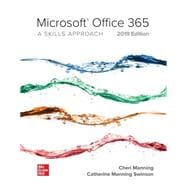 Microsoft Office 365: A Skills Approach, 2019 Edition