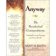 Anyway: the Paradoxical Commandments : Finding Personal Meaning in a Crazy World
