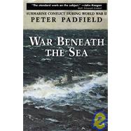 War Beneath the Sea : Submarine Conflict During World War II