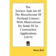 Science and Art of the Manufacture of Portland Cement : With Observations on Some of Its Constructive Applications (1877)