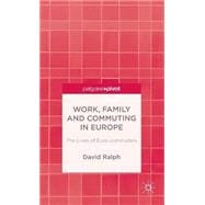 Work, Family and Commuting in Europe The Lives of Euro-commuters