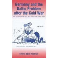 Germany and the Baltic Problem After the Cold War: The Development of a New Ostpolitik , 1989-2000