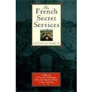 The French Secret Services A History of French Intelligence from the Drefus Affair to the Gulf War