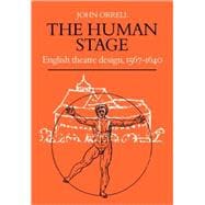 The Human Stage: English Theatre Design, 1567â€“1640
