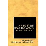 A Hero Bread upon the Waters Alice Learmont