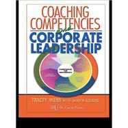 Coaching Competencies and Corporate Leadership,9781135459451