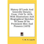 History of Leeds and Grenville Ontario : From 1749 to 1879, with Illustrations and Biographical Sketches of Some of Its Prominent Men and Pioneers (187
