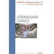 Pediatric Ultrasound Part 2: An Issue of Ultrasound Clinics