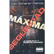Maxima Seguridad/maximum Securuty: Almoloya Y Puente Grande