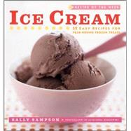 Recipe of the Week: Ice Cream: 52 Easy Recipes for Year-Round Frozen Treats