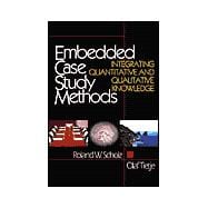 Embedded Case Study Methods : Integrating Quantitative and Qualitative Knowledge
