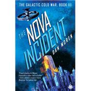 The Nova Incident The Galactic Cold War Book III