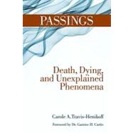 Passings : Death, Dying, and Unexplained Phenomena