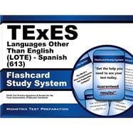 TExES Languages Other Than English (LOTE) - Spanish (613) Flashcard Study System: TExES Test Practice Questions & Review for the Texas Examinations of Educator Standards (Cards)