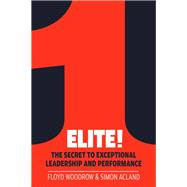 Elite!; The Secret to Exceptional Leadership and Performance,9781908739452