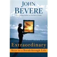 Extraordinary: Keys to a Breakthrough Life
