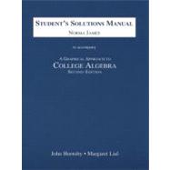 Student's Solutions Manual to Accompany a Graphical Approach to College Algebra