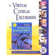 Virtual Clinical Excursions 2. 0 to Accompany Wong's Nursing Care of Infants and Children