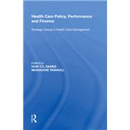 Health Care Policy, Performance and Finance: Strategic Issues in Health Care Management