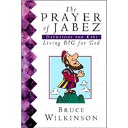 Prayer of Jabez Devotions for Kids : Living Big for God