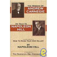 The Wisdom of Andrew Carnegie as Told to Napoleon Hill