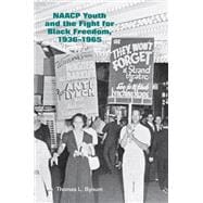 NAACP Youth and the Fight for Black Freedom, 1936-1965