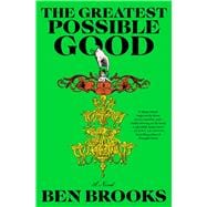 The Greatest Possible Good A Novel