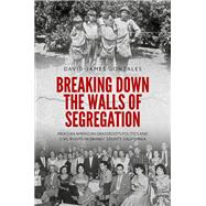 Breaking Down the Walls of Segregation Mexican American Grassroots Politics and Civil Rights in Orange County, California