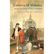 Cultures of Violence Interpersonal Violence in Historical Perspective