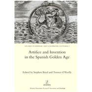 Artifice and Invention in the Spanish Golden Age