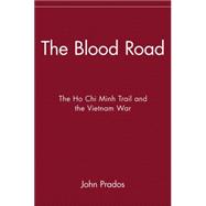 The Blood Road The Ho Chi Minh Trail and the Vietnam War
