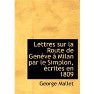 Lettres Sur la Route de Genauve an Milan Par le Simplon, Accrites En 1809