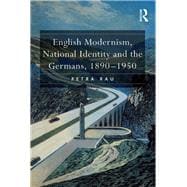 English Modernism, National Identity and the Germans, 1890û1950